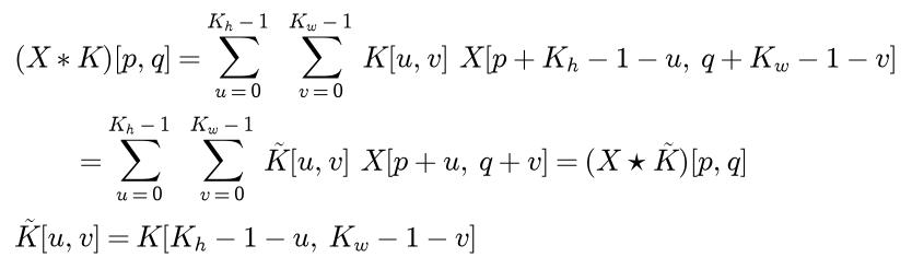 The convolution of X with K is the sum over u and v of K at u, v times X at p plus Kh minus 1 minus u, q plus Kw minus 1 minus v; after the substitution this equals the sum of K tilde at u, v times X at p plus u, q plus v, which is the cross-correlation of X with K tilde, where K tilde at u, v is K at Kh minus 1 minus u, Kw minus 1 minus v