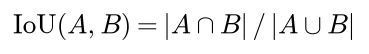 IoU of A and B is the area of the intersection divided by the area of the union