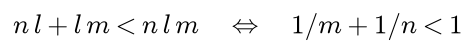 n l plus l m is less than n l m if and only if 1 over m plus 1 over n is less than 1