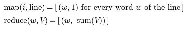 Word count: map of a line emits the pair w, 1 for every word w of the line, and reduce of w and its values emits w with the sum of the values