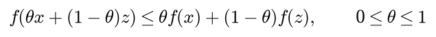 f of theta x plus one minus theta times z is at most theta f of x plus one minus theta times f of z, for theta between 0 and 1