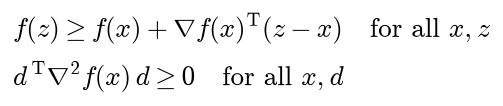 First-order test: f of z is at least f of x plus the gradient transposed times z minus x for all x and z; second-order test: d transposed times the Hessian times d is nonnegative for all x and d