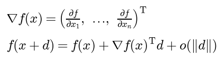 The gradient of f at x is the column of the partial derivatives of f with respect to x1 through xn; and f of x plus d equals f of x plus the gradient transposed times d plus terms that vanish faster than the length of d