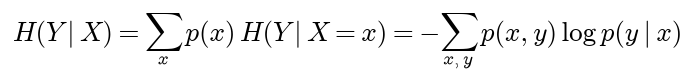 The conditional entropy of Y given X is the sum over x of p of x times the entropy of Y given X equals x, which equals minus the sum over x and y of p of x and y times log p of y given x