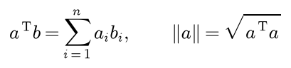 The dot product of a and b is the sum over i of a i times b i, and the length of a is the square root of a transposed a