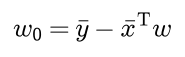 The intercept w0 equals the mean target minus the feature means transposed times w