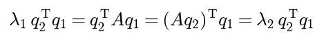 lambda 1 times q2 transposed q1 equals q2 transposed A q1, which equals A q2 transposed q1, which equals lambda 2 times q2 transposed q1