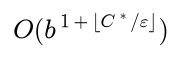 Of order b to the power 1 plus the floor of C star over epsilon
