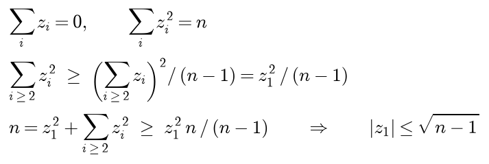 Population z-scores sum to zero and their squares sum to n; the squares of all but the first are at least the square of their sum over n minus 1, which is z1 squared over n minus 1; so n is at least z1 squared times n over n minus 1, which gives absolute z1 at most the square root of n minus 1