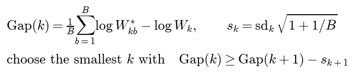 Gap of k is the mean over the B reference sets of log W star minus log W of the data; s k is the standard deviation of the reference values times the square root of 1 plus 1 over B; choose the smallest k whose gap is at least the next gap minus its s