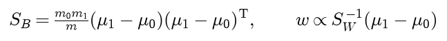 For two classes S B equals m 0 m 1 over m times the outer product of the difference of the class means, and the best direction w is proportional to S W inverse times mu 1 minus mu 0
