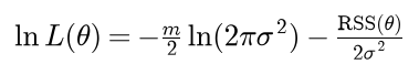 The log-likelihood of theta is minus m over 2 times the log of 2 pi sigma squared, minus RSS of theta over 2 sigma squared
