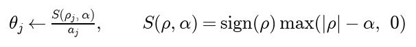 Theta j becomes S of rho j and alpha divided by a j, where the soft-thresholding function S of rho and alpha is the sign of rho times the larger of the absolute value of rho minus alpha and zero