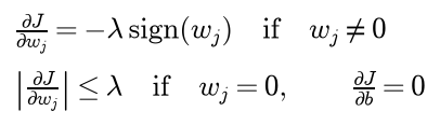 If w j is not zero, the derivative of J with respect to w j equals minus lambda times the sign of w j; if w j is zero, the absolute derivative is at most lambda; the derivative with respect to b is zero