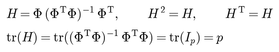 The hat matrix H is Phi times the inverse of Phi transposed Phi times Phi transposed; it is idempotent and symmetric, and its trace equals the trace of the p by p identity, which is p