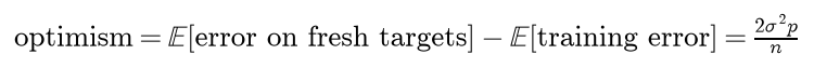 The optimism, the expected error on fresh targets minus the expected training error, is two sigma squared p over n
