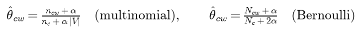 The smoothed multinomial estimate is n c w plus alpha over n c plus alpha times the vocabulary size; the smoothed Bernoulli estimate is N c w plus alpha over N c plus two alpha