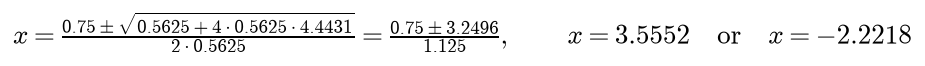 x equals 0.75 plus or minus the square root of 0.5625 plus 4 times 0.5625 times 4.4431, over 2 times 0.5625, which is 0.75 plus or minus 3.2496 over 1.125, so x is 3.5552 or minus 2.2218