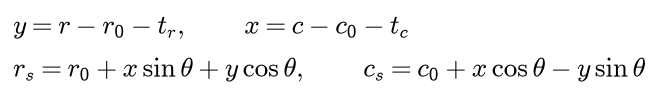 With y equal to r minus r0 minus tr and x equal to c minus c0 minus tc, the source row is r0 plus x sine theta plus y cosine theta and the source column is c0 plus x cosine theta minus y sine theta