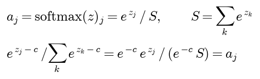 The softmax output a j is e to the z j divided by S, where S is the sum over k of e to the z k; subtracting a constant c from every logit multiplies numerator and denominator by e to the minus c, which cancels and leaves a j unchanged