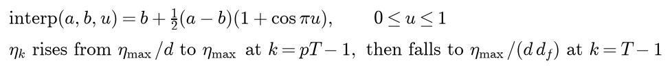 One-cycle: interp of a, b and u is b plus one half of a minus b times 1 plus cosine of pi u for u from 0 to 1; the rate rises from eta max over d to eta max at k equal to p T minus 1 and then falls to eta max over d times d f at the last step