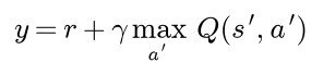 The sample target y is the reward plus gamma times the best entry of the next state