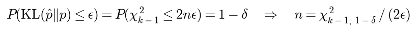 The probability that the divergence is at most epsilon equals the probability that a chi-square variable with k minus 1 degrees of freedom is at most 2 n epsilon, which is set to 1 minus delta; so n is the 1 minus delta quantile of that chi-square distribution over 2 epsilon