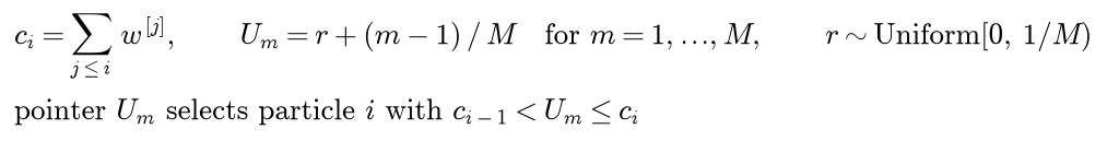 The cumulative sum c i is the sum of the weights up to particle i; pointer m is r plus m minus 1 over M for m from 1 to M, with r uniform on zero to one over M; pointer U m selects the particle i whose cumulative sums bracket it