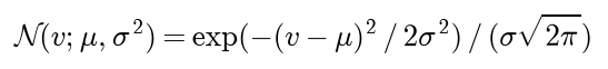 The normal density of v with mean mu and variance sigma squared is the exponential of minus the squared difference over two sigma squared, divided by sigma times the square root of two pi