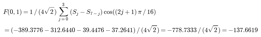 F at 0, 1 is 1 over 4 root 2 times the sum over j from 0 to 3 of S j minus S 7 minus j times the cosine of 2j plus 1 times pi over 16, which is minus 389.3776 minus 312.6440 minus 39.4476 minus 37.2641, over 4 root 2, which is minus 778.7333 over 4 root 2, or minus 137.6619