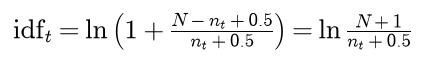 The BM25 idf of t is the log of 1 plus N minus n t plus 0.5 over n t plus 0.5, which equals the log of N plus 1 over n t plus 0.5