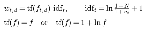 The weight of term t in chunk d is tf of the count times the idf of t, where the idf is the log of 1 plus N over 1 plus n t, plus 1; tf of f is f itself, or 1 plus the log of f for sublinear scaling